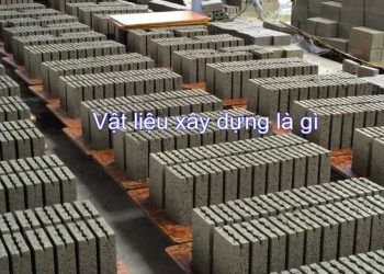 Vật liệu xây dựng là gì? VLXD Gồm những loại vật liệu nào?